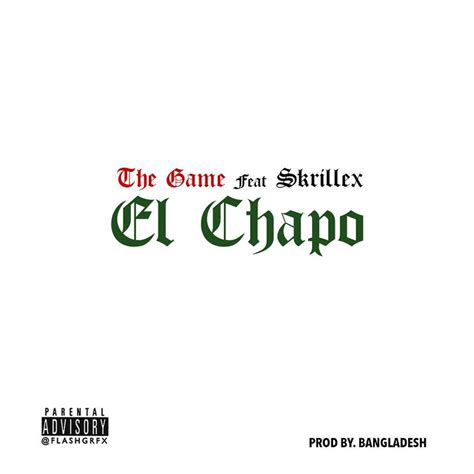 el chapo lyrics the game.